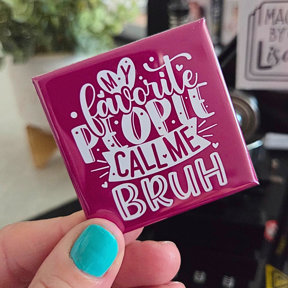 MOTHER'S DAY Pre-made Bruh Magnet