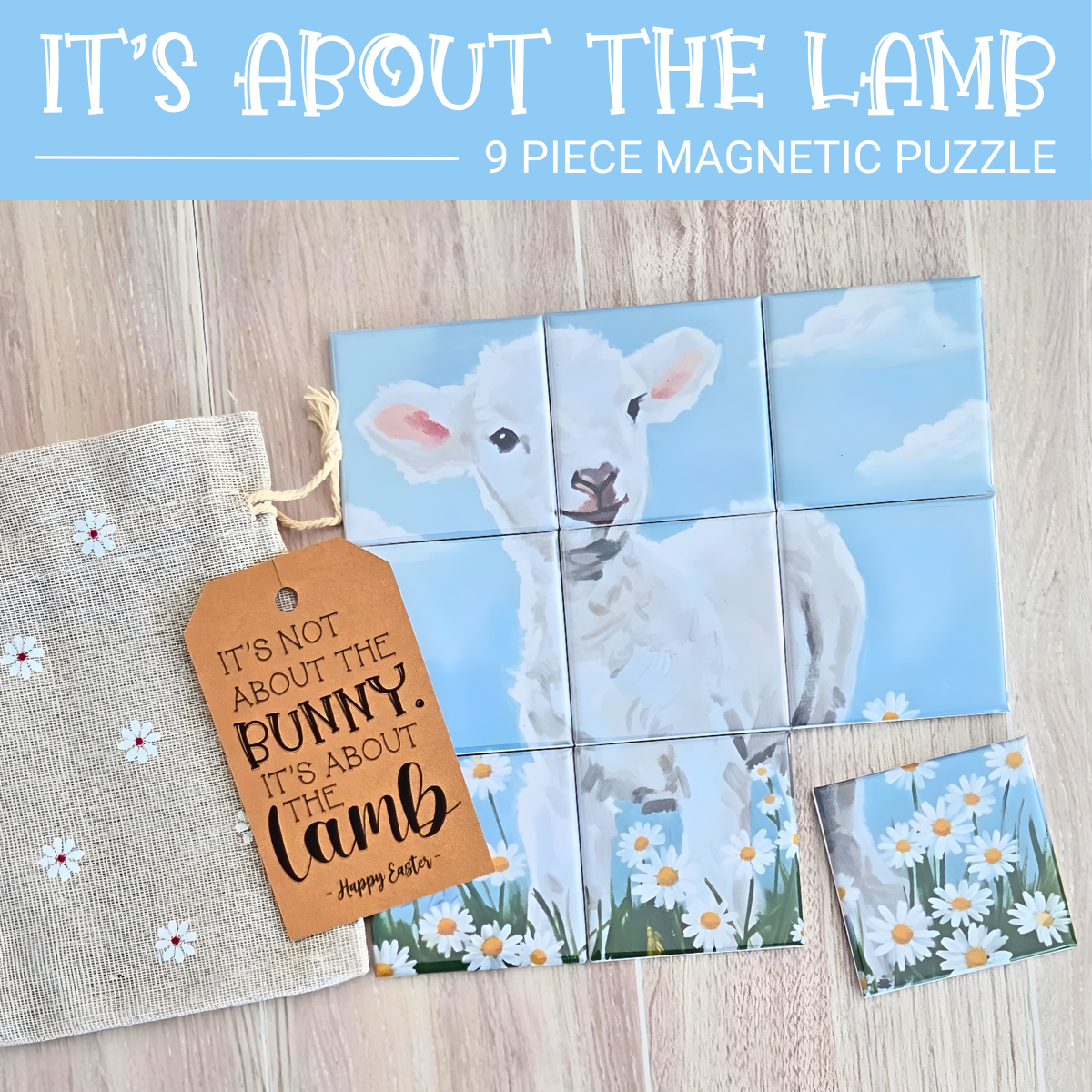 9‑piece magnetic Easter puzzle featuring a painted white lamb standing in a daisy field under a blue sky, with one piece removed to show the puzzle format. Includes a floral drawstring gift bag and a brown tag that reads ‘It’s Not About the Bunny, It’s About the Lamb – Happy Easter.’ Faith‑based Easter gift, Christian lamb puzzle for kids and families.