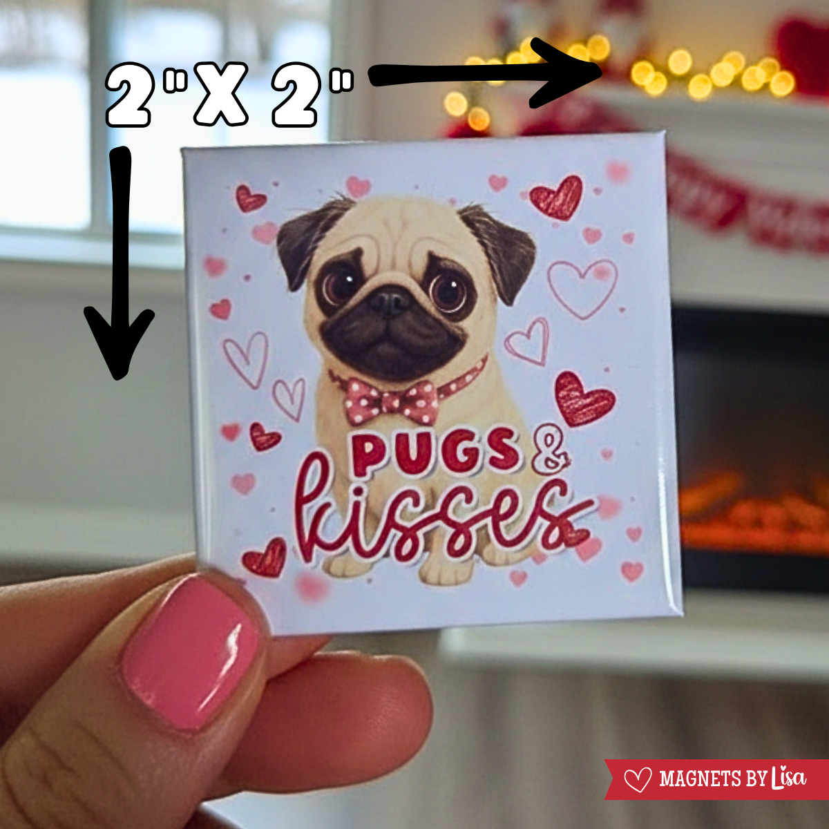 A valentine's day themed magnet that features a dog (Pug) with text that reads "Pugs and kisses" in the colors or red and pink.  The dog is wearing a red and white polka dot bow tie around its neck. 
