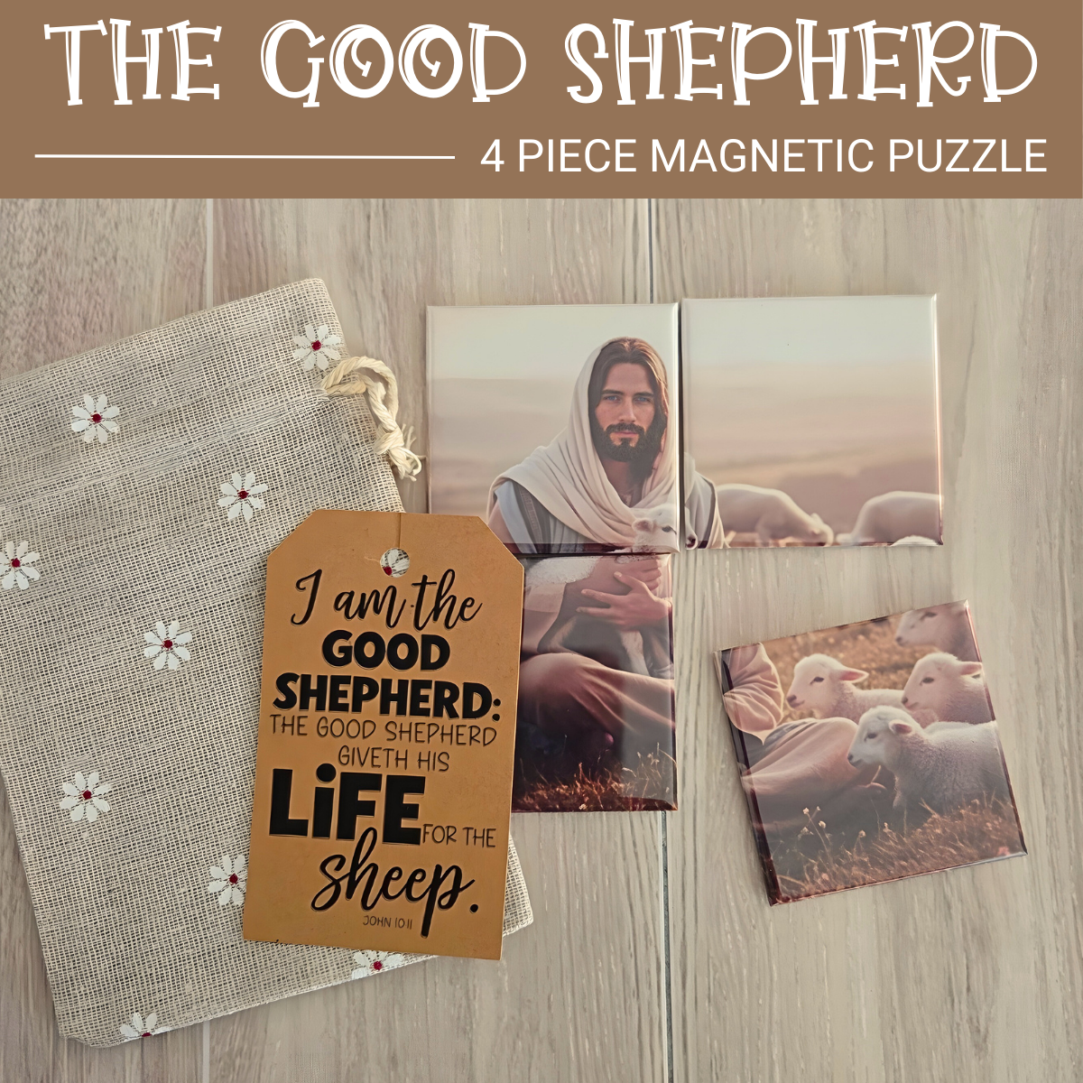 4 Piece Magnet Puzzle of a Jesus Christ holding a lamb with sheep in the background on a wooden surface. It the Lamb of God puzzle for the Easter season.  show a tag that quotes the Scripture John 10:1 I am the Good Shepherd. The Good Shepherd giveth his life for the sheep.