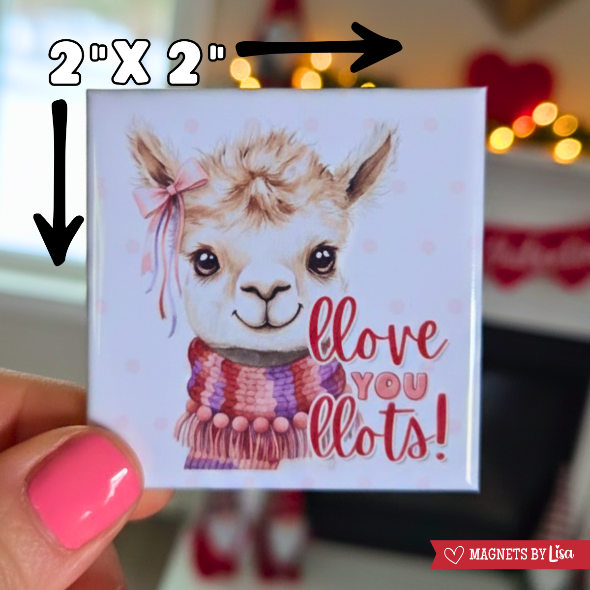 A valentine's day themed magnet that features a Llama with text that reads "Llove you Llots" in the colors or red and pink.  The llama is wearing a red, purple. pink and white scarf and pink pom poms around its neck. 