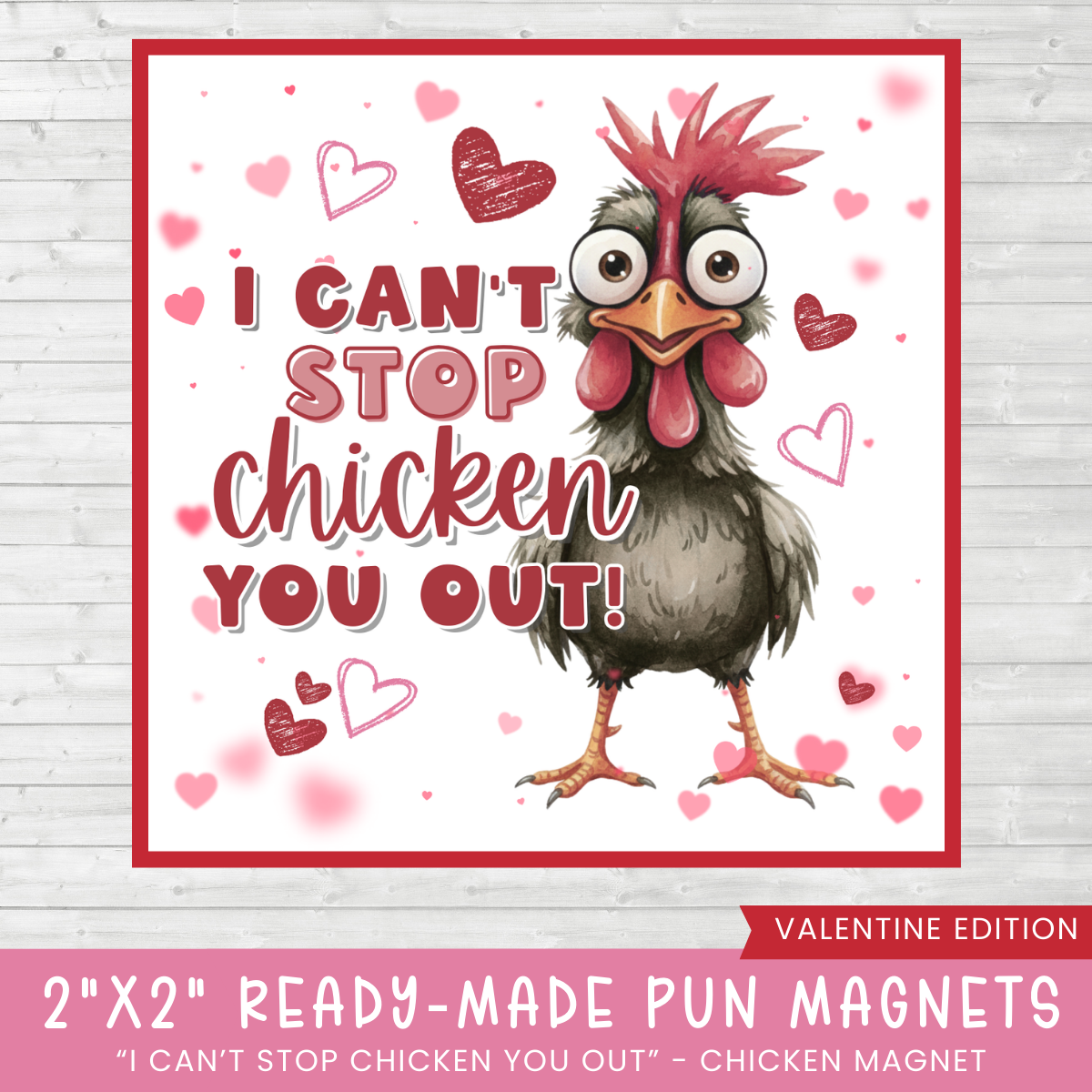 Magnet with a cartoon rooster and text 'I can't stop chicken you out!' in colors of red and pink. Fun Valentines day Pun Magnet.