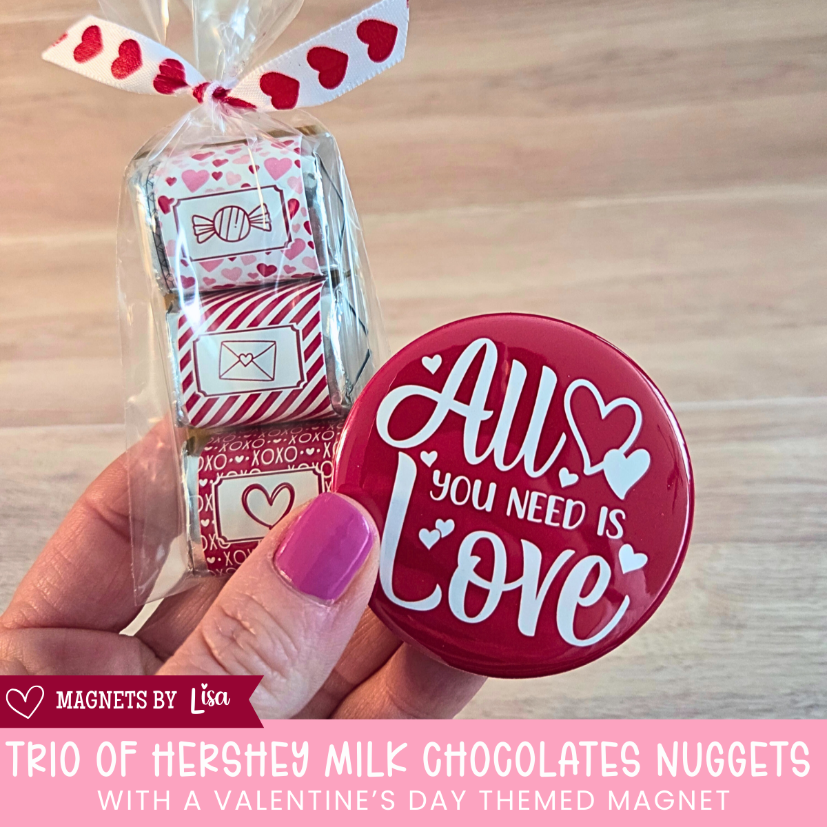 Valentine’s Day gift box with custom 2-inch round photo magnets, a All you Need is Love magnet, and a  trio of Hershey chocolate nuggets wrapped in pink and red Valentine-themed stickers.